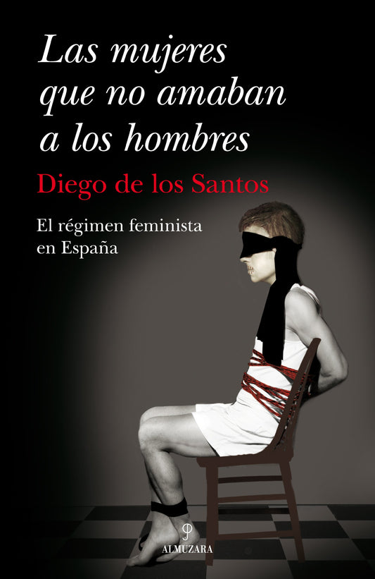 Las mujeres que no amaban a los hombres: El régimen feminista en España (SOCIEDAD ACTUAL)