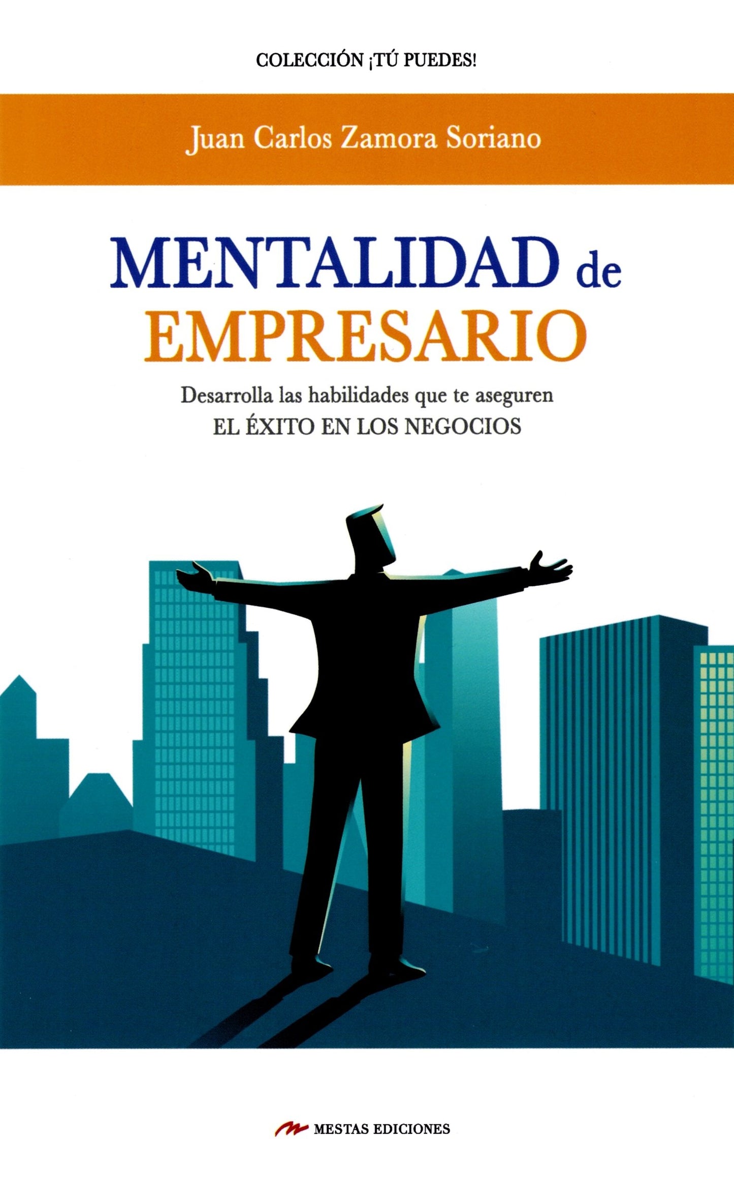 mentalidad de empresario: desarrolla las habilidades que te aseguren el éxito en los negocios: 27 (tú puedes)