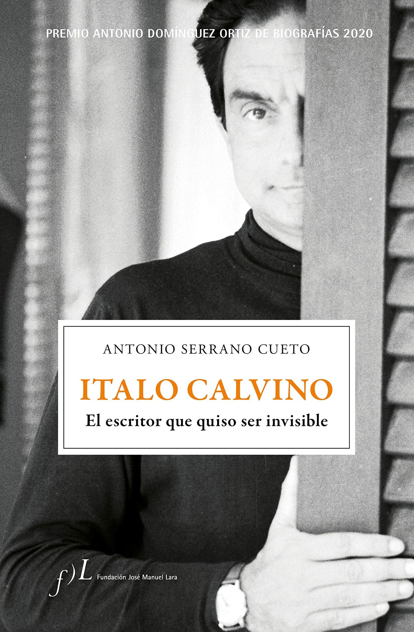 italo calvino. el escritor que quiso ser invisible: premio antonio domínguez ortiz de biografías 2020: 1