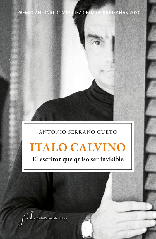Italo Calvino. El escritor que quiso ser invisible: Premio Antonio Domínguez Ortiz de Biografías 2020: 1