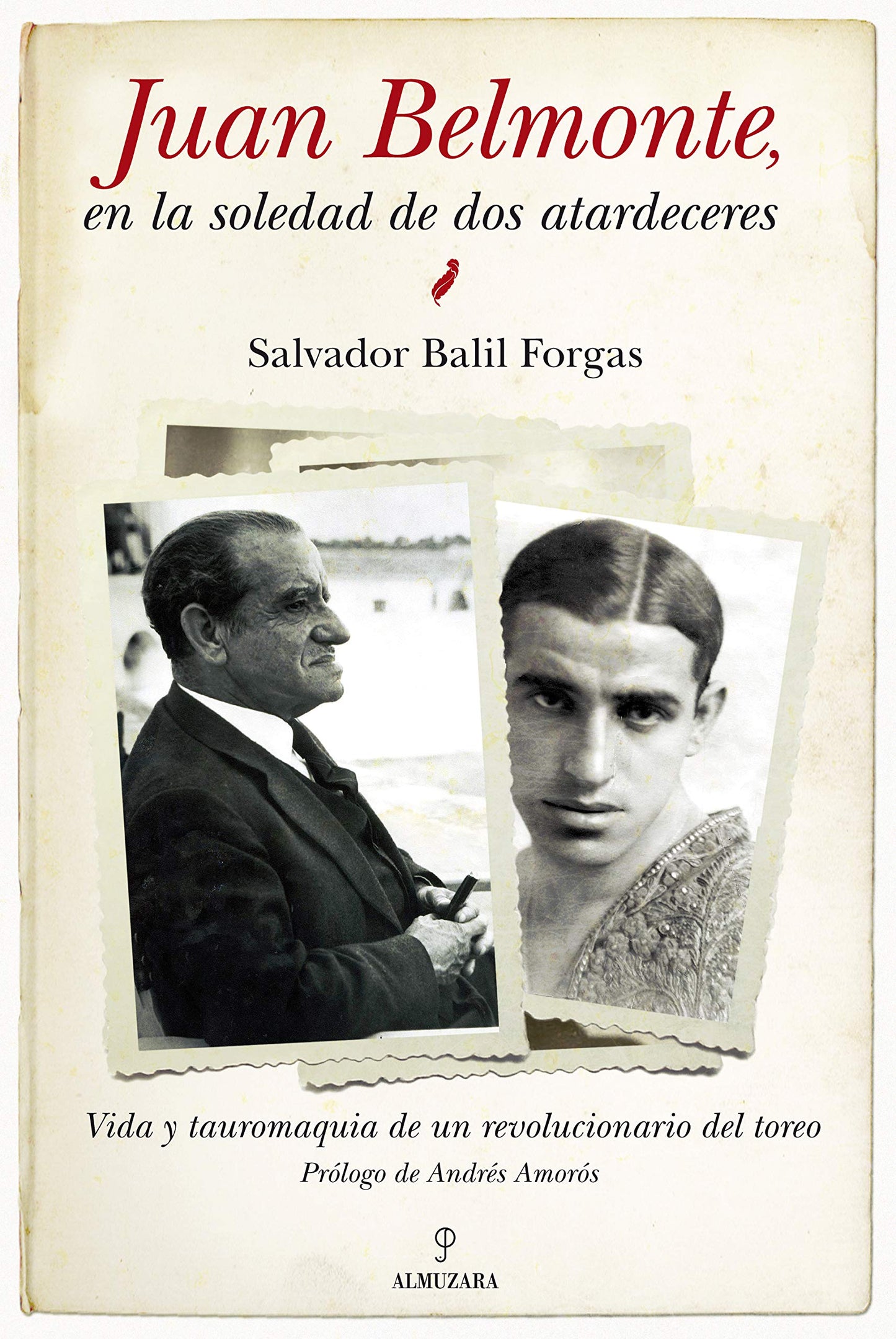 juan belmonte, en la soledad de dos atardeceres: vida y tauromaquia de un revolucionario del toreo (sin coleccion)