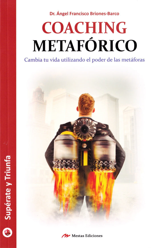 Coaching Metafórico: Cambia tu vida utilizando el poder de las metáforas: 44 (Supérate y triunfa)