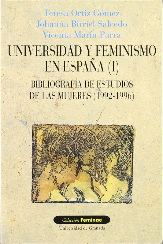 Universidad y feminismo en España (I): Bibliografía de estudios de las mujeres (1992-1996). Actualización del Libro Blanco de Estudios de las Mujeres en las Universidades Españolas: 3 (Feminae)