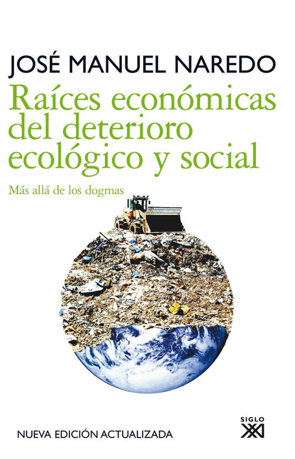 Raíces económicas del deterioro ecológico y social: Más allá de los dogmas: 17 (Siglo XXI de España General)