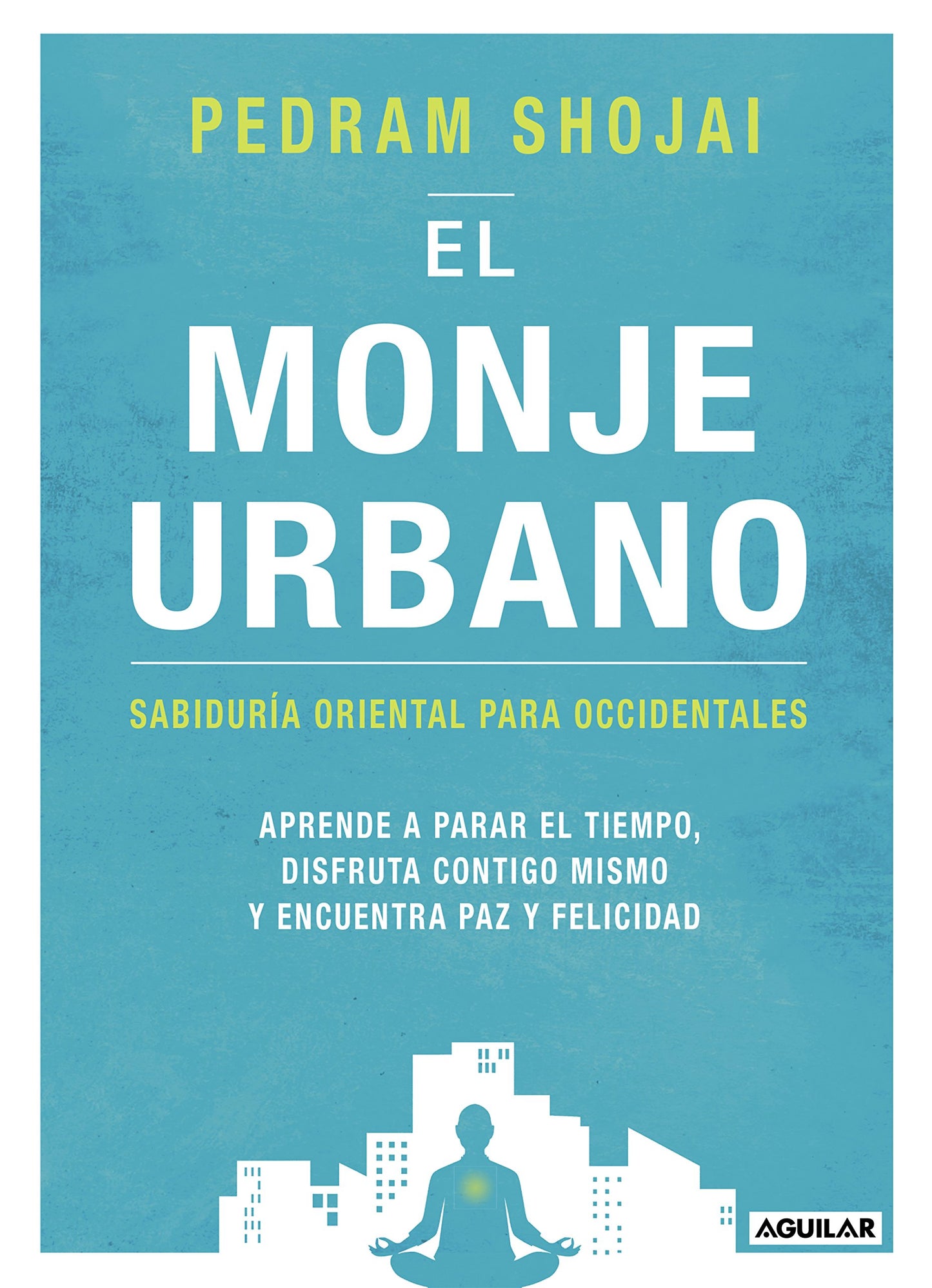 el monje urbano: sabiduría oriental para occidentales. aprende a parar el tiempo, disfruta contigo mismo y encuentra paz y felicidad (inspiración)