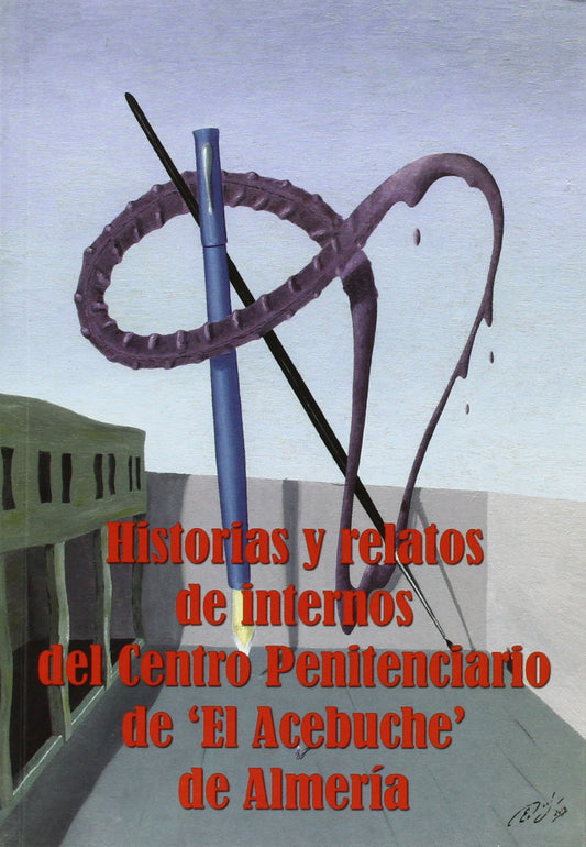 Historias y relatos de internos del Centro Penitenciario de "El Acebuche" de Almería. (narrativa)