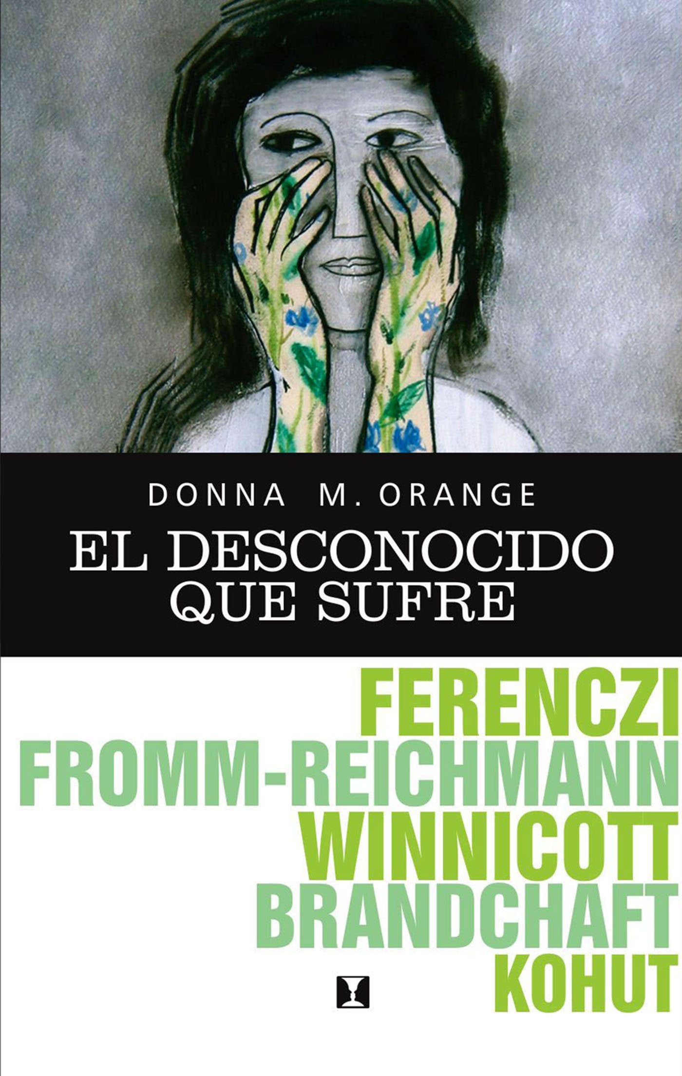 el desconocido que sufre: hermenéutica para la práctica clínica cotidiana (psicologia y psicoanalisis)