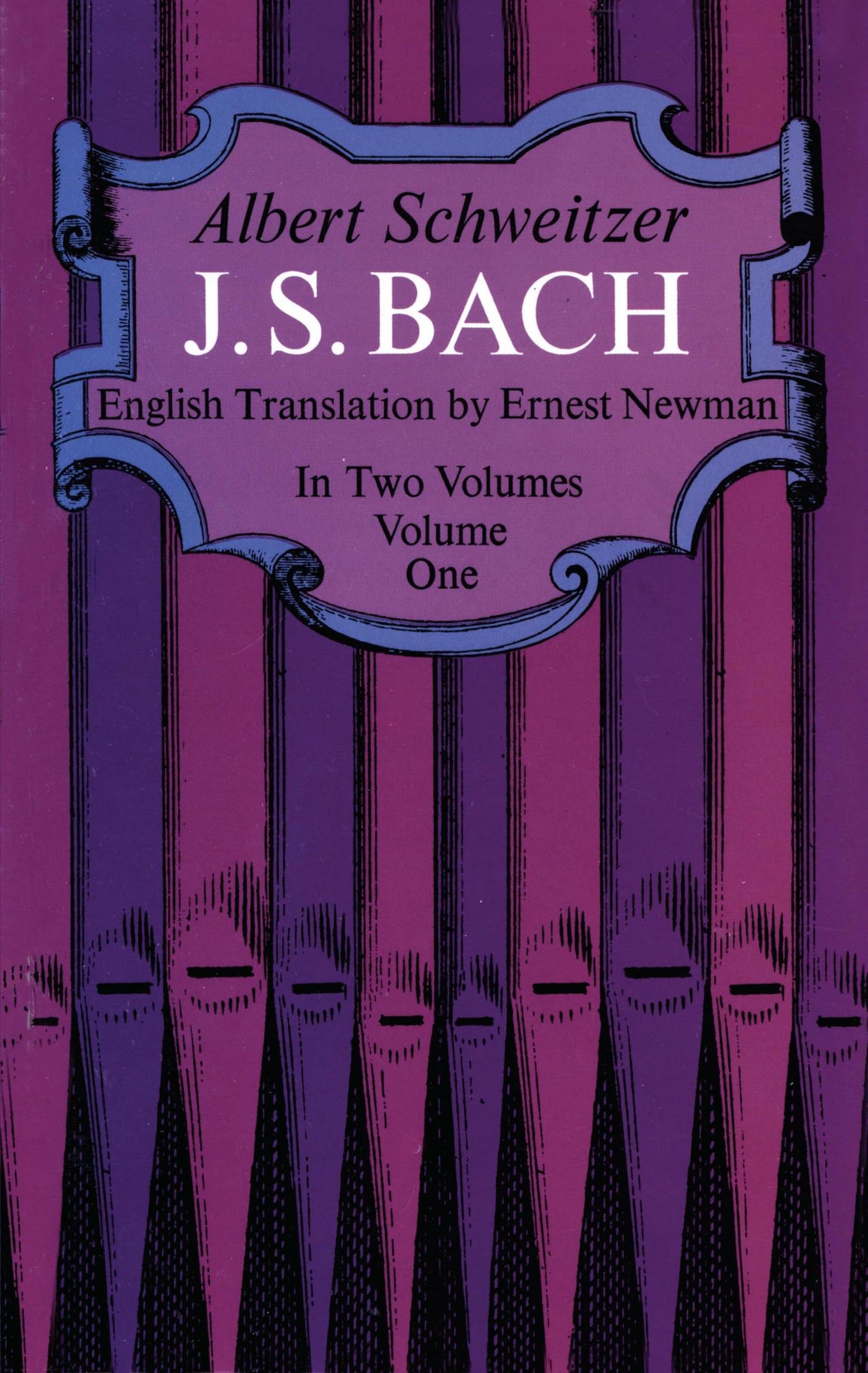 albert schweitzer: j. s. bach - volume one biographie: 1 (dover books on music: composers, 1)