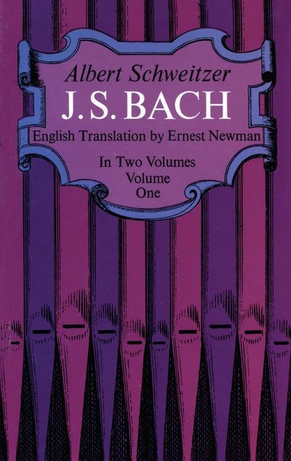 Albert schweitzer: j. s. bach - volume one biographie: 1 (Dover Books on Music: Composers, 1)