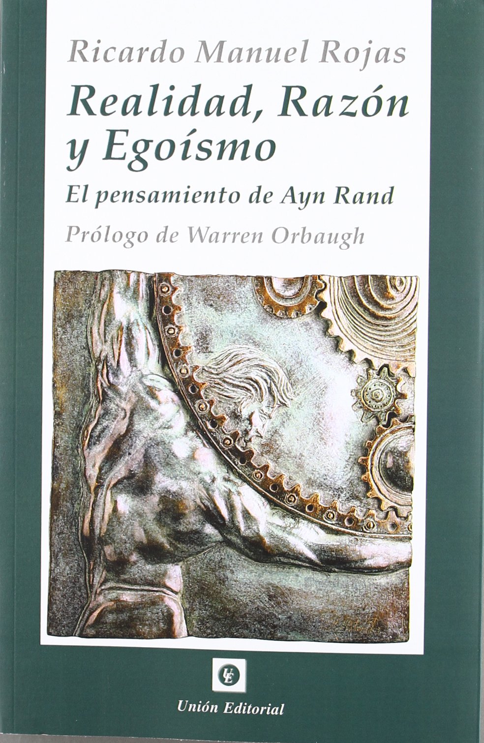 realidad, razón y egoísmo: el pensamiento de ayn rand (biblioteca austriaca)