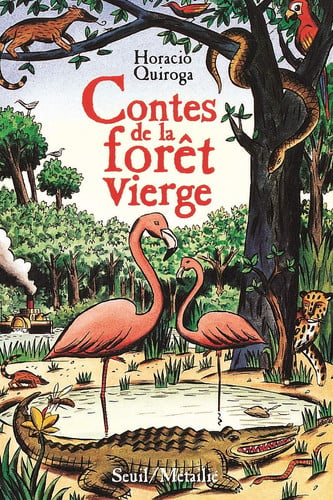 contes de la forêt vierge (fiction illustrée) [paperback] [oct 01, 1998] quiroga, horacio and loustal, jacques de