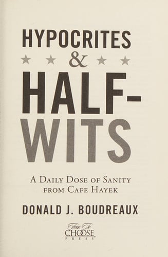 hypocrites & half-wits: a daily dose of sanity from cafe hayek [jul 01, 2012] boudreaux, donald j