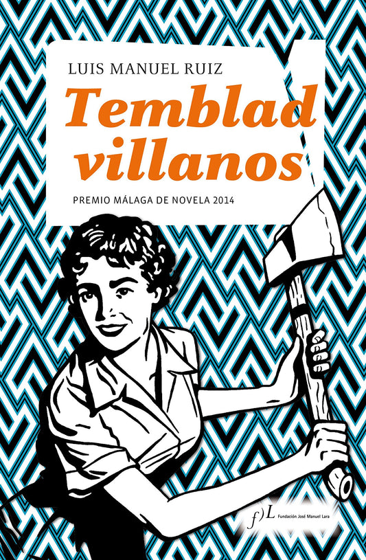 Temblad villanos: Premio Málaga de Novela 2014: 1 (Narrativa)
