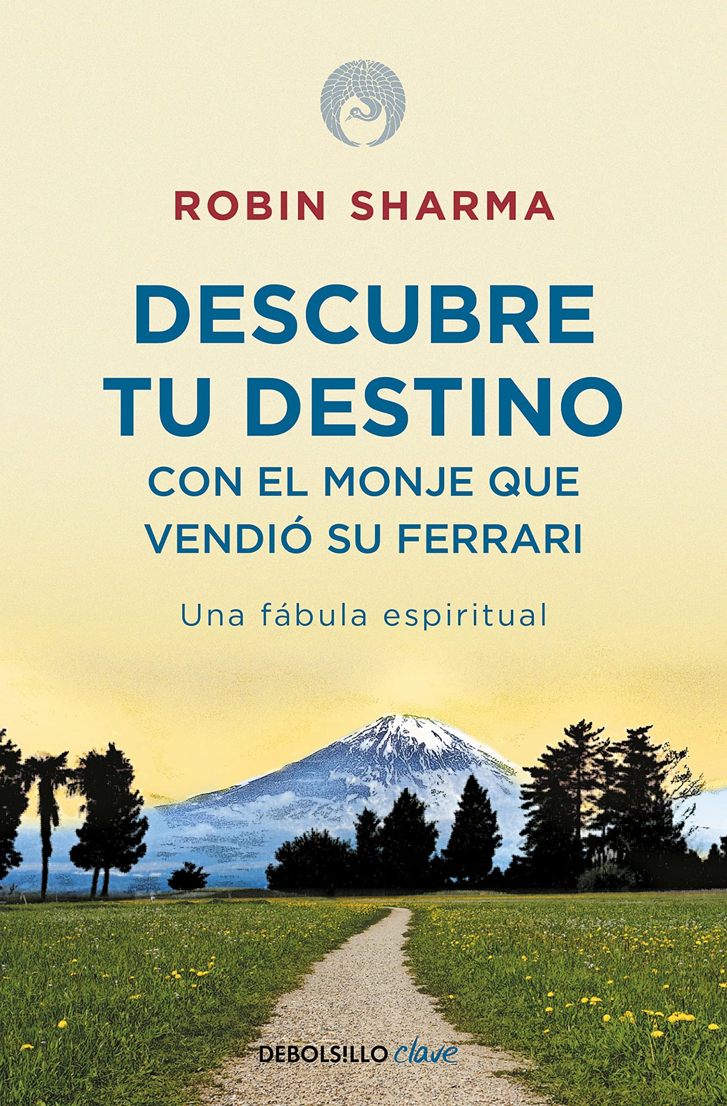 descubre tu destino con el monje que vendió su ferrari: una fábula espiritual (clave)