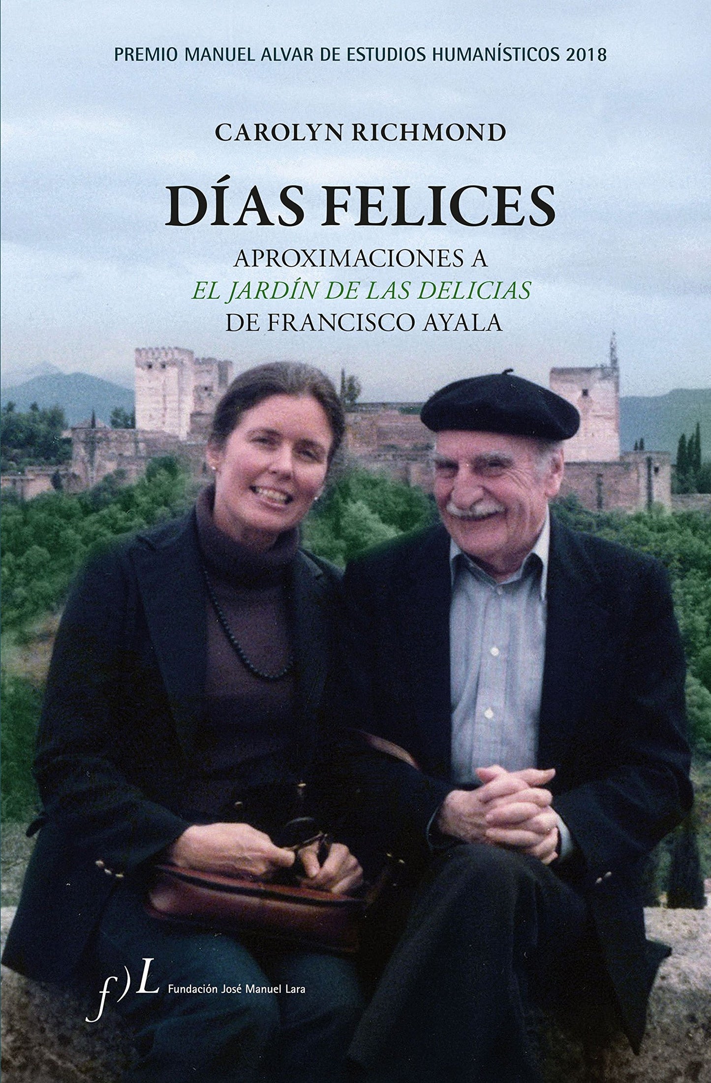días felices. aproximaciones a 'el jardín de las delicias' de francisco ayala: premio manuel alvar de estudios humanísticos 2018 (sin coleccion)