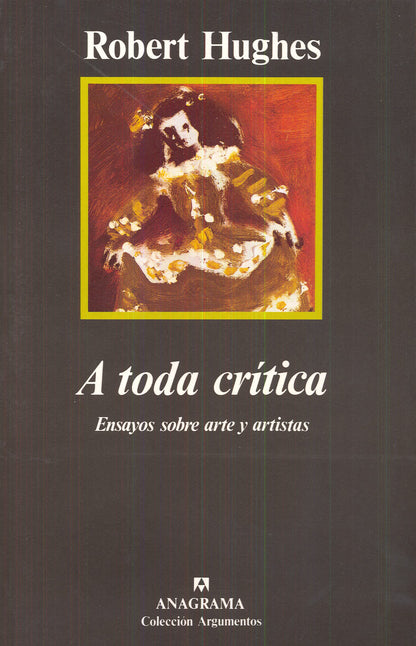 A toda crítica (Ensayos sobre arte y artistas): 130 (Argumentos)