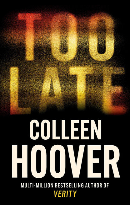 Too Late: A dark and twisty thriller from the author of IT ENDS WITH US