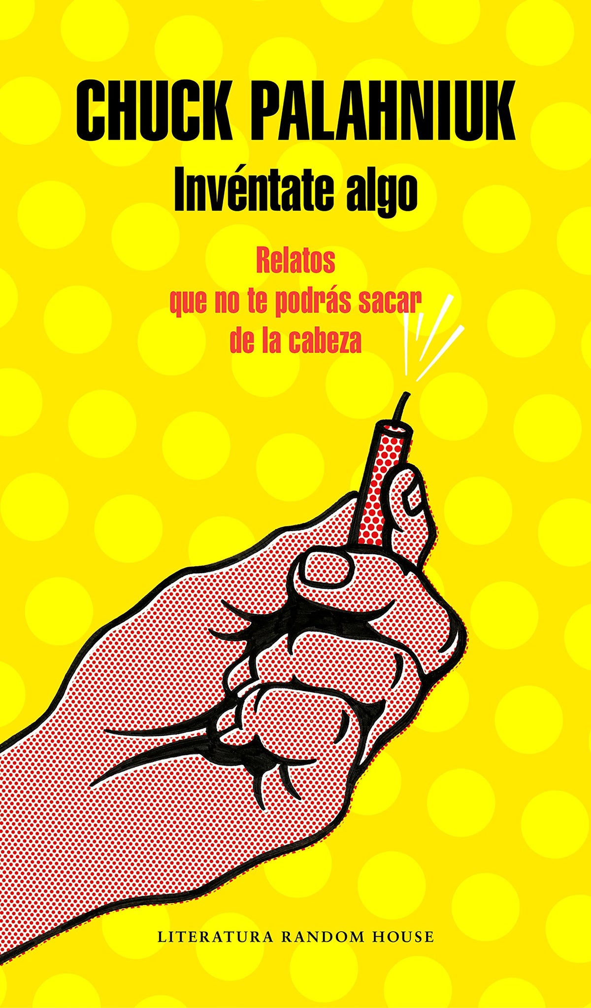 invéntate algo: relatos que no te podrás sacar de la cabeza (random house)