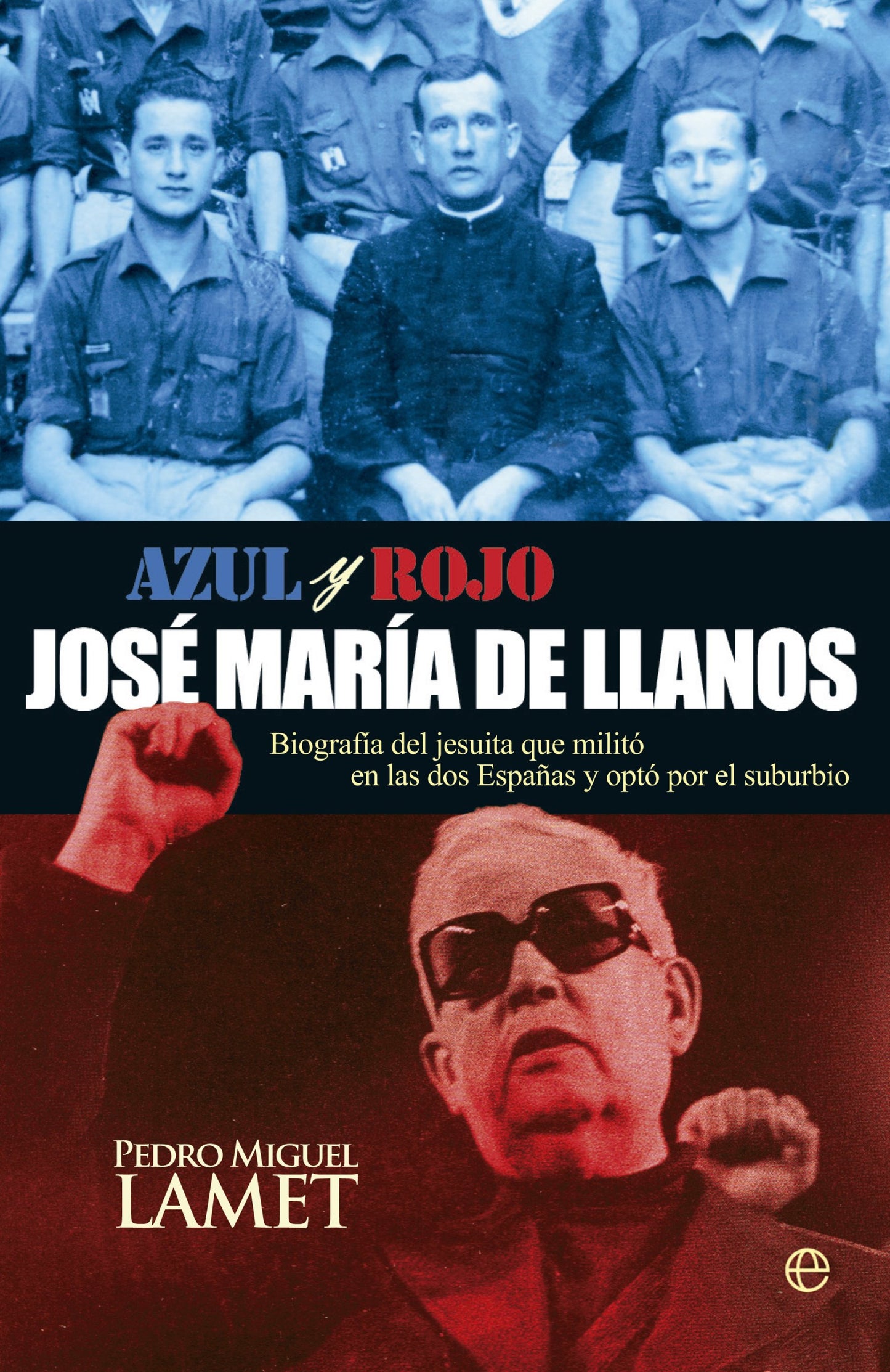 josé maría de llanos: biografía del jesuita que militó en las dos españas y eligió el suburbio (biografías y memorias)
