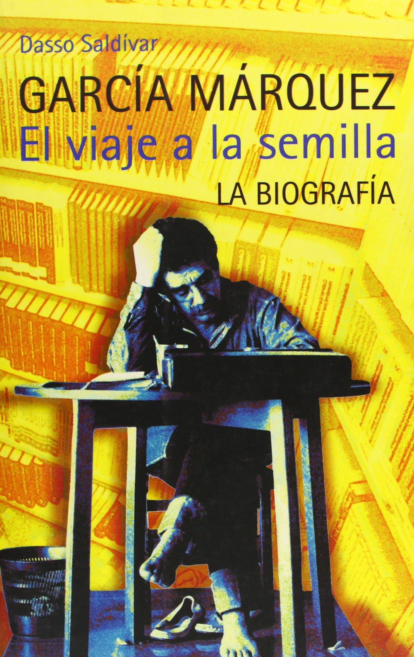garcia marquez el viaje a la semilla la biografía (fuera coleccion alfaguara adultos)