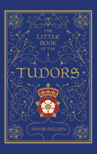 the little book of the tudors [nov 04, 2013] bullen, annie