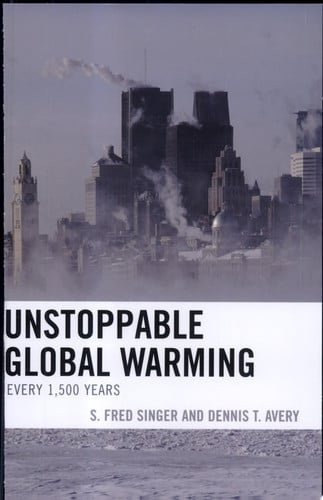 unstoppable global warming: every 1500 years [sep 11, 2006] singer, s. fred and avery, dennis t.